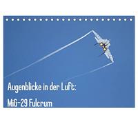 Augenblicke in der Luft: MiG-29 Fulcrum (Tischkalender 2026 DIN A5 quer), CALVENDO Monatskalender: Bilder der MiG-29 Fulcrum