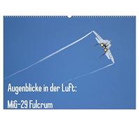 Augenblicke in der Luft: MiG-29 Fulcrum (Wandkalender 2026 DIN A2 quer), CALVENDO Monatskalender: Bilder der MiG-29 Fulcrum