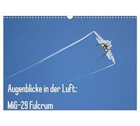 Augenblicke in der Luft: MiG-29 Fulcrum (Wandkalender 2026 DIN A3 quer), CALVENDO Monatskalender: Bilder der MiG-29 Fulcrum