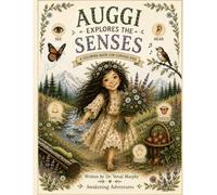 Auggi Explores the Senses: A Coloring Book for Curious Kids: Auggi's Adventures: A Sensory Exploration Coloring Book for Curious Kids | Nature, ... & Discovery Activities for Ages 3-12
