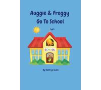 Auggie & Froggy Go To School