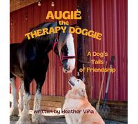 Augie the Therapy Doggie: A Dog’s Tails of Friendship