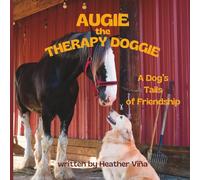 Augie the Therapy Doggie: A Dog's Tails of Friendship: A Dog’s Tails of Friendships (Augie the Therapy Doggie Series)