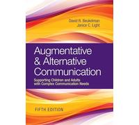 Augmentative & Alternative Communication: Supporting Children and Adults with Complex Communication Needs