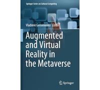 Augmented and Virtual Reality in the Metaverse (Springer Series on Cultural Computing)