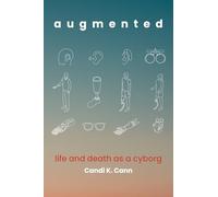 augmented: life and death as a cyborg