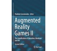 Augmented Reality Games II: The Gamification of Education, Medicine and Art