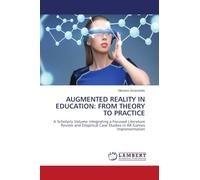 AUGMENTED REALITY IN EDUCATION: FROM THEORY TO PRACTICE: A Scholarly Volume Integrating a Focused Literature Review and Empirical Case Studies in AR Games Implementation