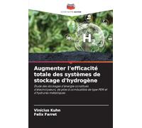 Augmenter l'efficacité totale des systèmes de stockage d'hydrogène: Étude des stockages d'énergie constitués d'électrolyseurs, de piles à combustible de type PEM et d'hydrures métalliques