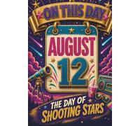 August 12: The Day of Shooting Stars (On This Day...)