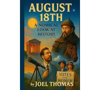 August 18th: A Nomical Look at History: Wit, Weirdness, and Wild Events from Ancient Rome to Modern Politics: Funny History, Weird but True Events, ... Holiday or Birthday Gifts (Nomical History)