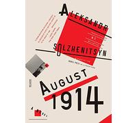August 1914: A Novel: The Red Wheel I (The Red Wheel, 1)