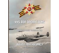 August 1941, Volume 1: VVS Air Operations during the Great Patriotic War