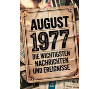 August 1977: Die wichtigsten Nachrichten und Ereignisse: Ein besonderes Geschenk für alle, die im August 1977 geboren wurden - Die Welt im Monat deiner Geburt