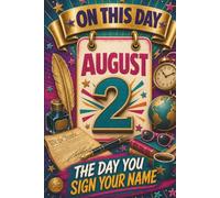 August 2: The Day You Sign Your Name (On This Day...)