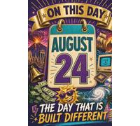 August 24: The Day That is Built Different (On This Day...)