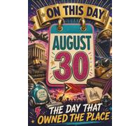August 30: The Day That Owned the Place (On This Day...)