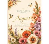 August Birth Flower Journal: A Beautiful Botanical Notebook for Reflection, Gratitude & Daily Writing
