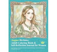 August Birthday Adult Coloring Book & Self-Reflection Journal for Women: August-Inspired Art with Guided Reflection Prompts for Mindfulness, Growth & ... Gift (Birthday Coloring & Journal Series)