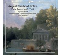 August Eberhard Müller : Concertos pour flûte n° 5, 7 et 8. Ruhland, Handschuh.