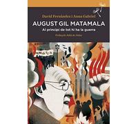 August Gil Matamala: Al principi de tot hi ha la guerra