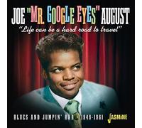 August, Joe 'Mr. Google Eyes' - Life Can Be A Hard Road To Travel - Blues and Jumpin' R&B 1949-1961