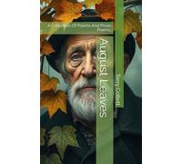 August Leaves: A Collection Of Poems And Prose Poems.