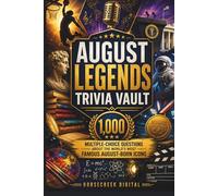 August Legends Trivia Vault: 1,000 Multiple-Choice Questions About Famous People Born in August (Monthly notable births)