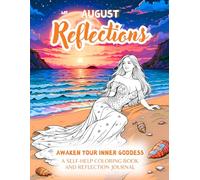 August Reflections, A Late Summer Adult Coloring Book And Reflection Journal For Women: Awaken Your Inner Goddess With Relaxing Coloring Book (Easy ... Self-Help Coloring Books for Women)