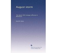 August storm: The Soviet 1945 strategic offensive in Manchuria