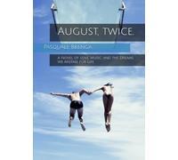 August, twice.: A Novel of Love, Music, and the Dreams We Mistake for Life