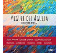 Augusta Symphony - Miguel del Aguila: Orchestral Works