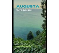 AUGUSTA TRAVEL GUIDE 2025