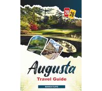 AUGUSTA TRAVEL GUIDE 2026: Discover Hidden Gems, Historic Landmarks, Travel Tips, and Unforgettable Vacation Experiences
