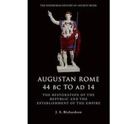 Augustan Rome 44 BC to AD 14: The Restoration of the Republic and the Establishment of the Empire (The Edinburgh History of Ancient Rome)