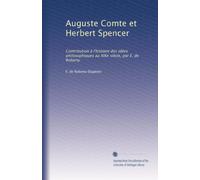 Auguste Comte et Herbert Spencer: Contribution à l'histoire des idées philosophiques au XIXe siècle, par E. de Roberty
