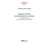 Auguste Comte Revolucionario A Su Pesar. El Control Social Contr A La