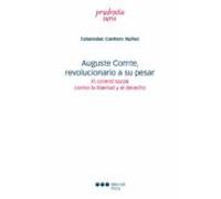 Auguste Comte Revolucionario A Su Pesar. El Control Social Contra La L