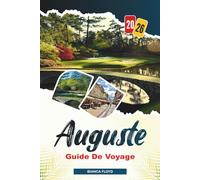AUGUSTE GUIDE DE VOYAGE 2026: Découvrez des joyaux cachés, des monuments historiques, des conseils de voyage et des expériences de vacances inoubliables