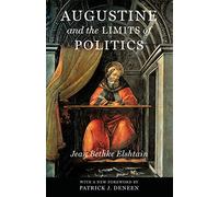 Augustine and the Limits of Politics (Catholic Ideas for a Secular World)