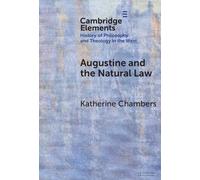 Augustine and the Natural Law (Elements In the History of Philosophy and Theology in the West)