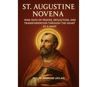 AUGUSTINE NOVENA: NINE DAYS OF PRAYER, REFLECTION, AND TRANSFORMATION THROUGH THE HEART OF A SAINT
