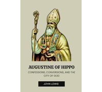 AUGUSTINE OF HIPPO: CONFESSIONS, CONVERSIONS, AND THE CITY OF GOD (Early Church Account Series)
