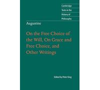 Augustine – On the Free Choice of the Will, On Grace and Free Choice, and Other Writings