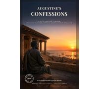 Augustine's Confessions: The Spiritual Autobiography of Saint Augustine of Hippo, Church Father and Bishop, in Direct Modern English (Modern Voice Classics)