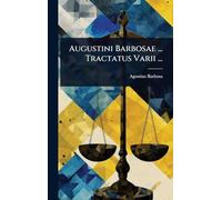 Augustini Barbosae ... Tractatus Varii ...