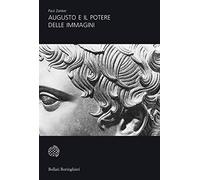 Augusto e il potere delle immagini (Universale Bollati Boringhieri-S. scient.)