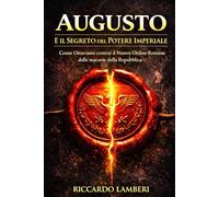 Augusto e il Segreto del Potere Imperiale: Come Ottaviano costruì il Nuovo Ordine Romano dalle macerie della Repubblica