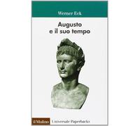 Augusto e il suo tempo (Universale paperbacks Il Mulino)