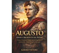 Augusto, Genio e Architetto del Potere: Come Ottaviano trasformò la fragilità in dominio e fondò l’Impero Romano